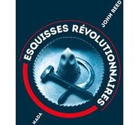 Esquisses révolutionnaires John Reed (Auteur), Jean-Christophe Bardeaux (Traduction)