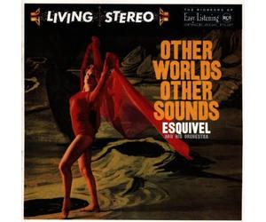 Esquivel, Juan Garcia - Worlds Other Sounds