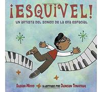 ¡Esquivel! Un Artista Del Sonido De La Era Espacial (Spanish Edition) Artist