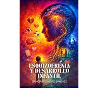 Esquizofrenia y Desarrollo Infantil: La Influencia de las Emociones en la Infancia y su Impacto en la Vida Adulta