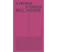 Essai - Bell Hooks - A propos d'amour - Perspectives féministes - Obstacles à l'amour - Philosophie morale