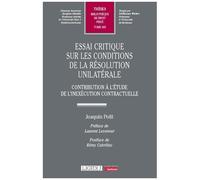 Essai Critique Sur Les Conditions De La Résolution Unilatérale - Contribution À L'étude De L'inexécution Contractuelle