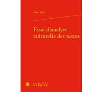 Essai d'analyse culturelle des textes Henri Béhar (Auteur), Andrea Del Lungo (Collection dirigée par)