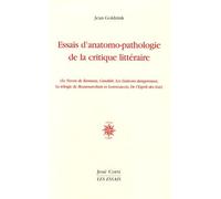 Essai D'anatomo-Pathologie De La Critique Littéraire - (Le Neveu De Rameau, Candide, Les Liaisons Dangereuses, La Trilogie De Beaumarchais Et Lorenzaccio, De L'esprit Des Lois)
