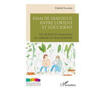 Essai de dialogue entre l’Orient et l’Occident: Les sciences humaines au miroir du bouddhisme