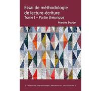 Essai de méthodologie de lecture-écriture: Tome I - Partie théorique