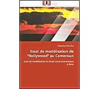 Essai De Modélisation De "Nollywood" Au Cameroun