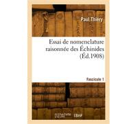 Essai de nomenclature raisonnée des Échinides. Fascicule 1 - Paul Thiéry - Hachette Bnf - broché - Livre