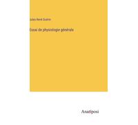 Essai De Physiologie Générale