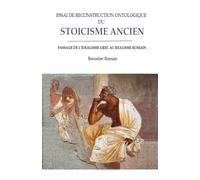 Essai de reconstruction ontologique du stoicisme ancien: Passage de l'idéalisme grec au réalisme romain