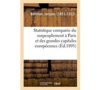 Essai de statistique comparée du surpeuplement des habitations à Paris Jacques Bertillon (Auteur)