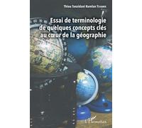 Essai de terminologie de quelques concepts clés au coeur de la géographie - Thiou Tanzidani Komlan Tchamie - L'harmattan - broché - Essai