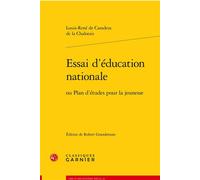 Essai d'éducation nationale Ou Plan d'études pour la jeunesse - Louis-René de Caradeuc de La Chalotais - Classiques Garnier - broché - Essai