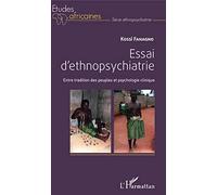 Essai d'ethnopsychiatrie – Entre tradition des peuples et psychologie clinique – L'Harmattan