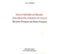 Essai D'histoire Littéraire - Guilleragues, Subligny Et Challe : Des "Lettres Portugaises" Aux "Illustres Françaises