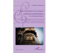 Essai d'initiation aux musiques médiévales polyphoniques ou contrapuntiques Création d'une chapelle et d'une école musicale parisienne : Capella & Schola Parisis - Alain Von Roden - L'harmattan - broc