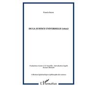 Essai d'un traité sur La justice universelle ou les sources du droit : Suivi de quelques écrits