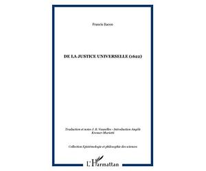 Essai d'un traité sur La justice universelle ou les sources du droit : Suivi de quelques écrits