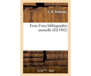 Essai d'une bibliographie annuelle Ou Résumé des différens catalogues de livres qui ont paru dans le cours de l'an IX - G. M. Bontemps - Hachette Bnf - broché - Livre
