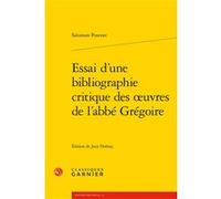 Essai d'une bibliographie critique des oeuvres de l'abbé Grégoire Salomon Posener (Auteur), Jean Dubray (Editeur du volume), Jean Lesaulnier (Collection dirigée par), Laurence Plazenet (Collection dir
