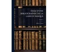 Essai D'une Bibliographie De La Langue Basque