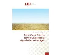 Essai d'une Théorie camerounaise de la négociation des otages - Emmanuel Tonton Bayock - Universitaires Europeennes - broché - Livre