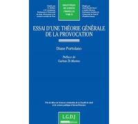 Essai d'une théorie générale de la provocation Prix de thèse merle de l'académie de législationprix de thèse de sciences crimin - Diane Portolano - Lgdj - broché - Essai