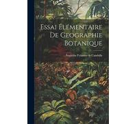 Essai Élémentaire De Geographie Botanique
