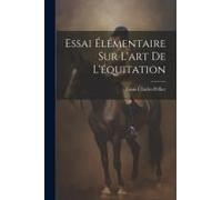 Essai Élémentaire Sur L'art De L'équitation