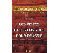 Essai Et Audition - Tome 2 : Les Pistes Et Les Conseils Pour Réussir