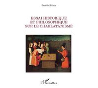 Essai historique et philosophique sur le charlatanisme - Danilo Bilate - L'harmattan - broché - Essai