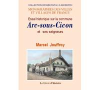 Essai historique sur la commune d'Arc-sous-Cicon et sur ses seigneurs