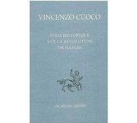 Essai historique sur la révolution de Naples Vincenzo Cuoco (Auteur), ANTONINO DE FRANCESCO (Edité par), Alain Pons (Traduction), Michel Vovelle (Préface)