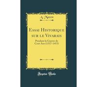 Essai Historique sur le Vivarais: Pendant la Guerre de Cent Ans (1337-1453) (Classic Reprint)