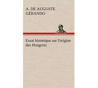 Essai historique sur l'origine des Hongrois