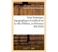 Essai Historique, Topographique Et Médical Sur La Ville D'hières, En Provence