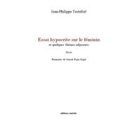 Essai Hypocrite Sur Le Féminin - Et Quelques Thèmes Adjacents