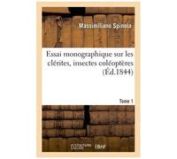 Essai Monographique Sur Les Clérites, Insectes Coléoptères. Tome 1