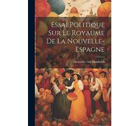 Essai politique sur le royaume de la Nouvelle-Espagne