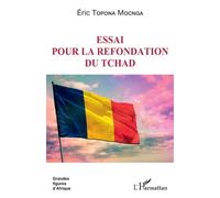 Éric Topona Mocnga – Essai pour la refondation du Tchad – Essai – Broché