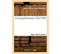 Essai préliminaire Supplément Tome 5, partie 1 Jean-Pierre-Louis Beyerlé (Auteur)