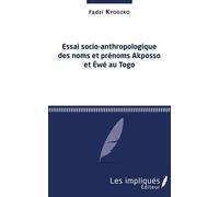 Essai Socio-Anthropologique Des Noms Et Prénoms Akposso Et Ewé Au Togo