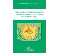 Essai socio-anthropologique des organisations paysannes du Burkina Faso - Diaboado Jacques Thiamobiga - L'harmattan - broché - Essai