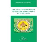 Essai socio-anthropologique des organisations paysannes du Burkina Faso - Diaboado Jacques Thiamobiga - L'harmattan - broché - Essai
