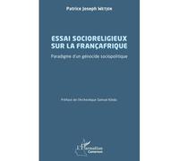 Patrice Joseph Wetjen – Essai socioreligieux sur la Françafrique – Génocide sociopolitique – Broché