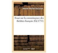 Essai Sur La Connoissance Des Théâtres François