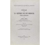 Essai Sur La Critique De Ruysbroeck Par Gerson - Tome Iv.2, L'evolution Spontanée De La Critique Gersonienne