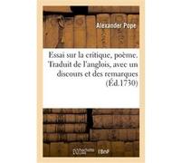 Essai sur la critique, poème. Traduit de l'anglois, avec un discours et des remarques Alexander Pope (Auteur)