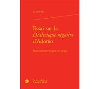 Essai sur la Dialectique négative d'Adorno Bruno Gnassounou (Collection dirigée par), Jocelyn Benoist (Collection dirigée par), Laurent Plet (Auteur)