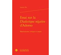 Essai Sur La Dialectique Négative D'adorno - Matérialisme Critique Et Utopie